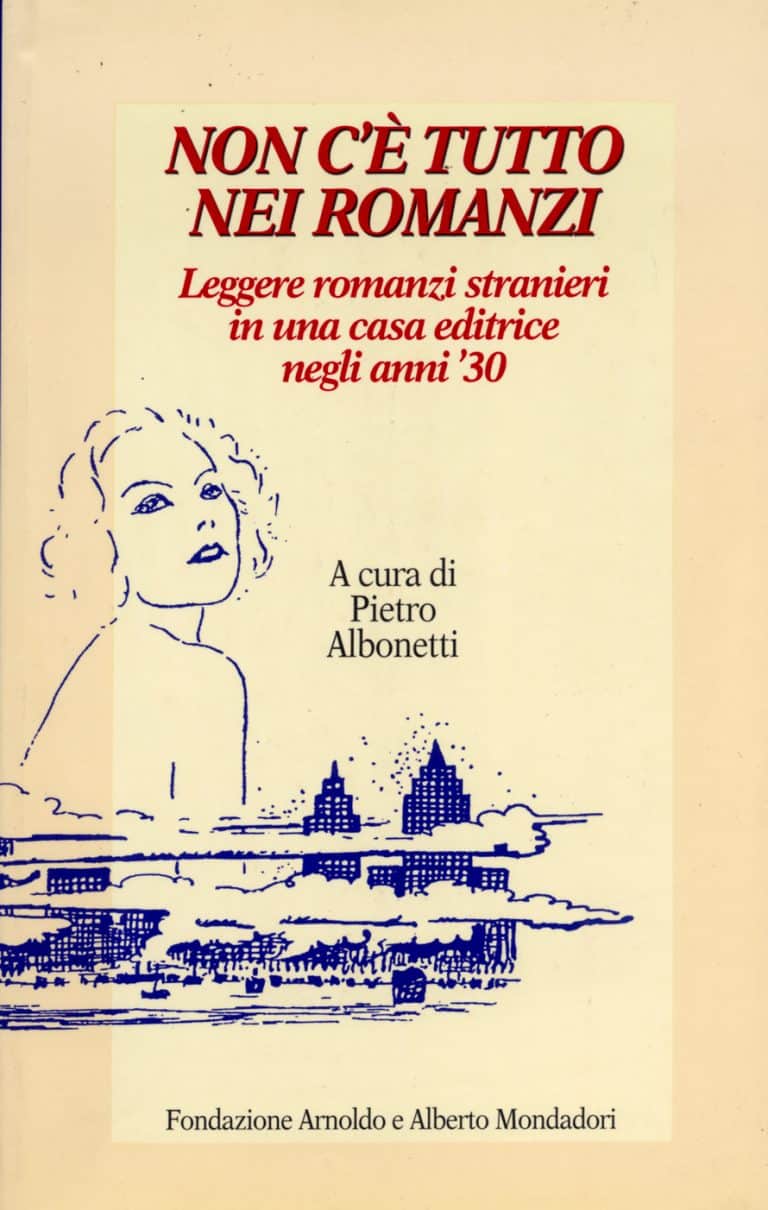 Non c&rsquo;&egrave; tutto nei romanzi. Leggere romanzi stranieri in una casa editrice negli anni &rsquo;30