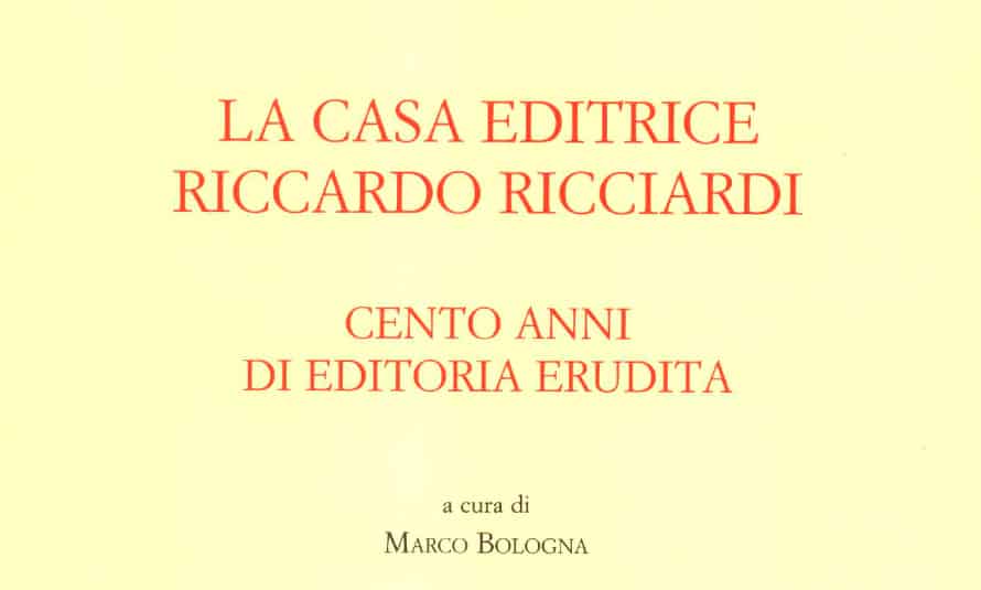 La casa editrice Riccardo Ricciardi. Cento anni di editoria erudita